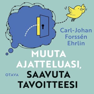 Muuta ajatteluasi, saavuta tavoitteesi – Carl-Johan Forssén Ehrlin