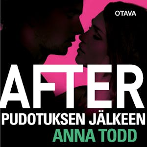 After – Pudotuksen jälkeen – Anna Todd