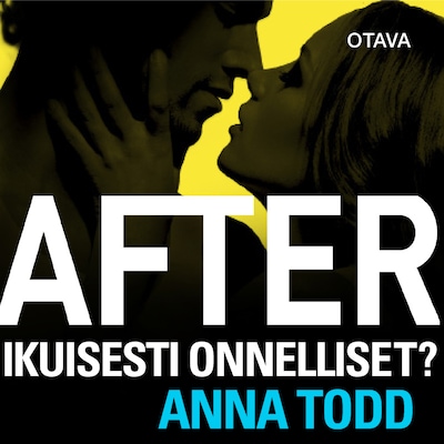 After – Ikuisesti onnelliset? – Anna Todd