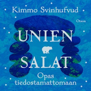 Unien salat : Opas tiedostamattomaan – Kimmo Svinhufvud