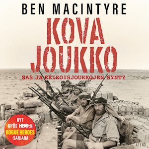Kova joukko : SAS ja erikoisjoukkojen synty – Ben Macintyre