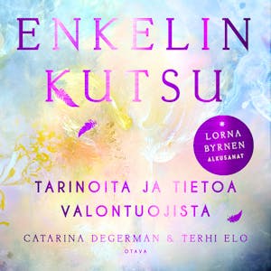 Enkelin kutsu : Tarinoita ja tietoa valontuojista – Catarina Degerman