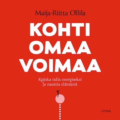 Kohti omaa voimaa – Maija-Riitta Ollila