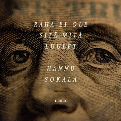 Raha ei ole sitä mitä luulet – Hannu Sokala