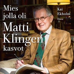Mies jolla oli Matti Klingen kasvot – Kai Ekholm