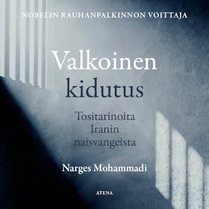 Valkoinen kidutus : Tositarinoita Iranin naisvangeista – Narges Mohammadi