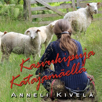 Kasvukipuja Katajamäellä – Anneli Kivelä