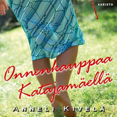 Onnenkauppaa Katajamäellä – Anneli Kivelä