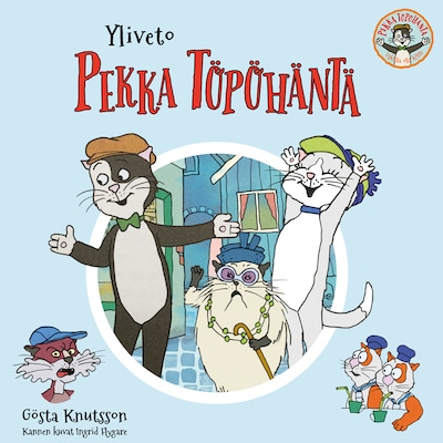 Yliveto Pekka Töpöhäntä – Gösta Knutsson