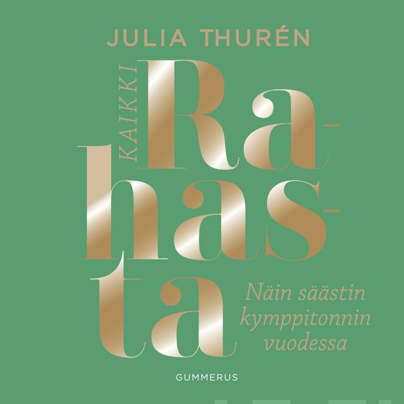 Kaikki rahasta – Julia Thurén