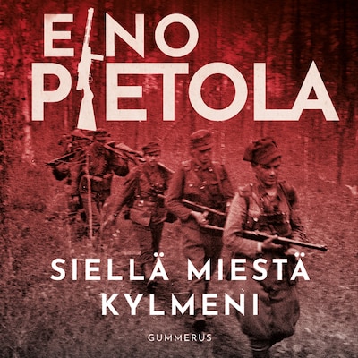Siellä miestä kylmeni – Eino Pietola