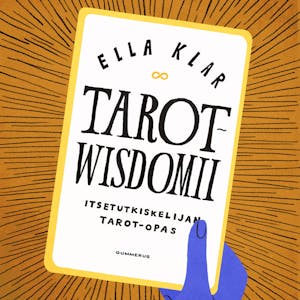 Tarotwisdomii : Itsetutkiskelijan tarot-opas – Ella Klar