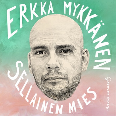 Sellainen mies – Erkka Mykkänen