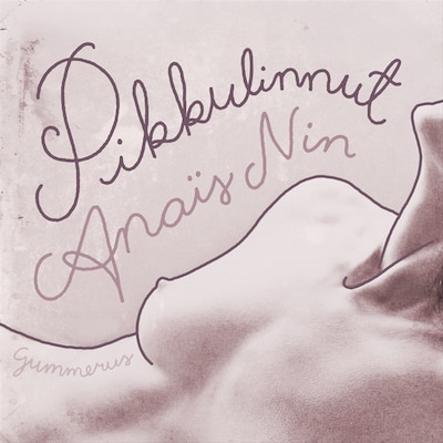 Pikkulinnut – Anaïs Nin
