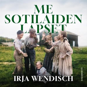 Me sotilaiden lapset – Irja Wendisch