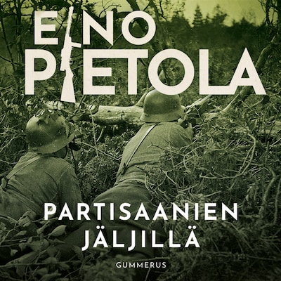 Partisaanien jäljillä – Eino Pietola