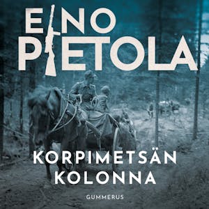 Korpimetsän kolonna – Eino Pietola
