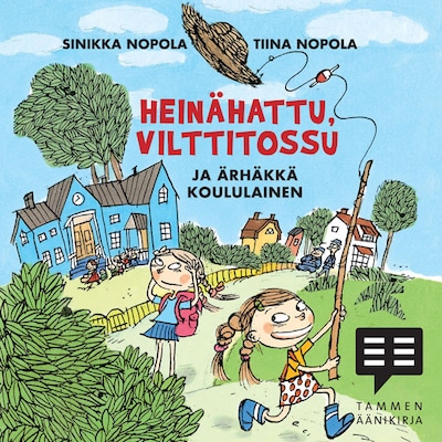 Heinähattu, Vilttitossu ja ärhäkkä koululainen – Tiina Nopola