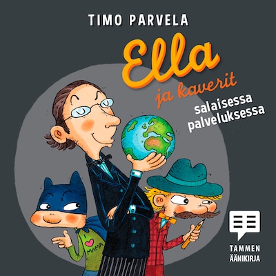 Ella ja kaverit salaisessa palveluksessa – Timo Parvela