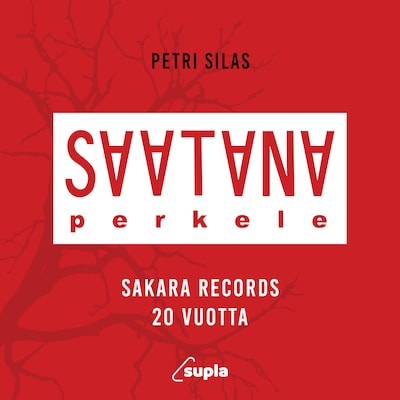 Saatana, perkele. Sakara Records 20 vuotta – Petri Silas