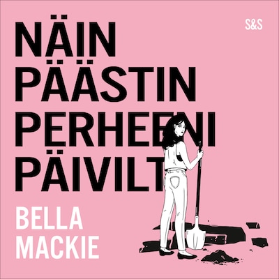 Näin päästin perheeni päiviltä – Bella Mackie