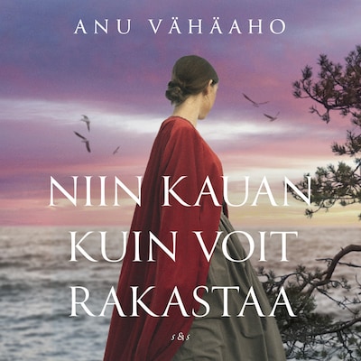 Niin kauan kuin voit rakastaa – Anu Vähäaho