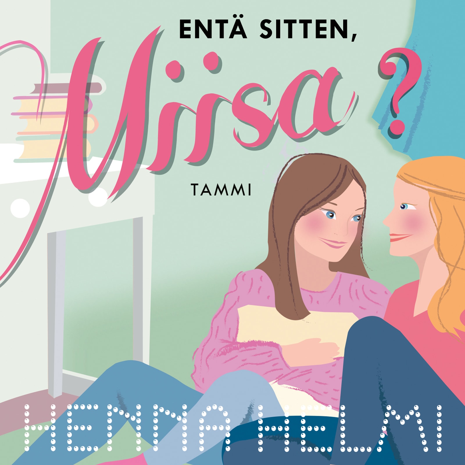 Entä sitten, Miisa? – Henna Helmi Heinonen