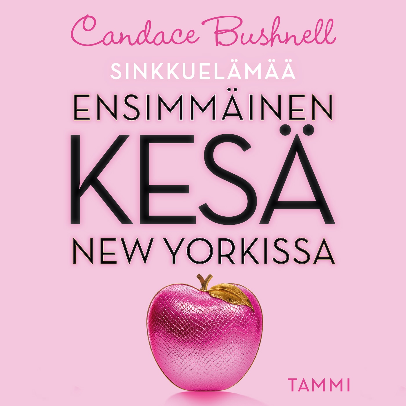 Sinkkuelämää: Ensimmäinen kesä New Yorkissa – Candace Bushnell