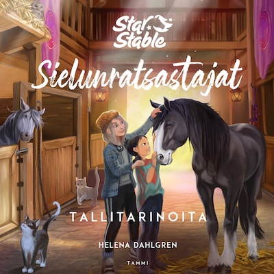 Star Stable. Sielunratsastajat. Tallitarinoita – Helena Dahlgren