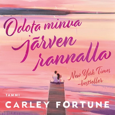 Odota minua järven rannalla – Carley Fortune