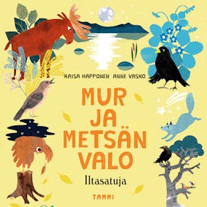 Mur ja metsän valo : Iltasatuja – Kaisa Happonen