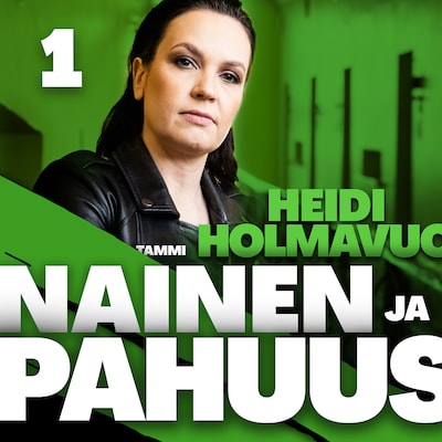 Nainen ja pahuus 1 – Heidi Holmavuo