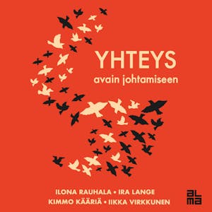 Yhteys : avain johtamiseen – Ilona Rauhala