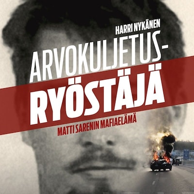 Arvokuljetusryöstäjä – Harri Nykänen