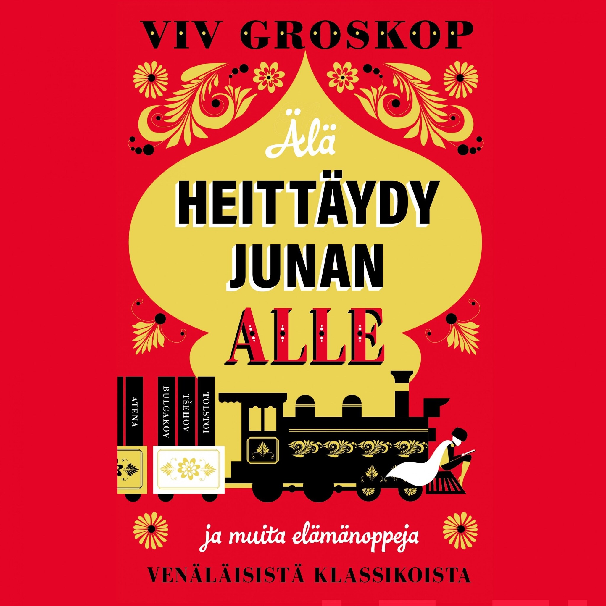 Älä heittäydy junan alle – Viv Groskop
