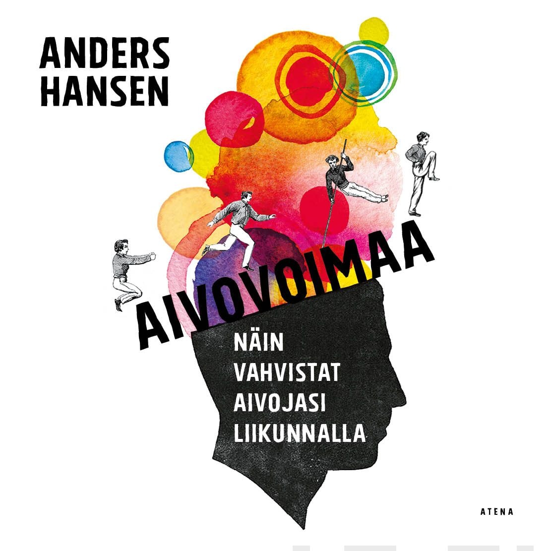 Aivovoimaa – Näin vahvistat aivojasi liikunnalla – Anders Hansen