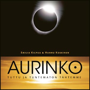 Aurinko – tuttu ja tuntematon tähtemme – Emilia Kilpua