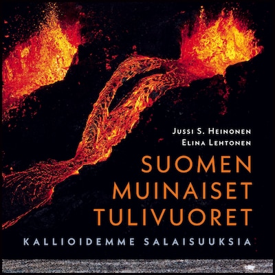 Suomen muinaiset tulivuoret – Jussi S. Heinonen