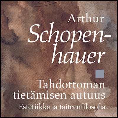 Tahdottoman tietämisen autuus – Arthur Schopenhauer