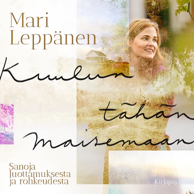 Kuulun tähän maisemaan – Mari Leppänen