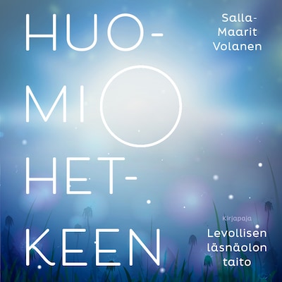 Huomio hetkeen – Salla-Maarit Volanen