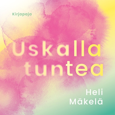 Uskalla tuntea – Heli Mäkelä