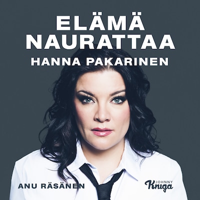 Hanna Pakarinen – Elämä naurattaa – Hanna Pakarinen