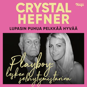 Lupasin puhua pelkkää hyvää : Playboy-lesken selviytymistarina – Crystal Hefner