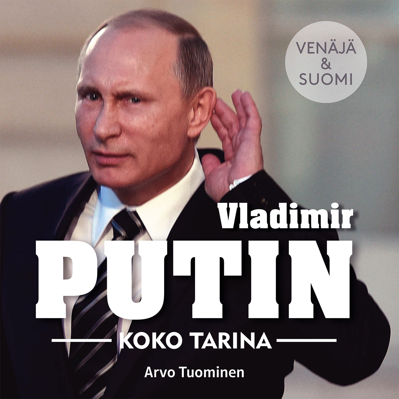 Vladimir Putin – Koko tarina – Arvo Tuominen