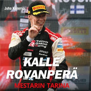 Kalle Rovanperä – Mestarin tarina – Juha Kanerva
