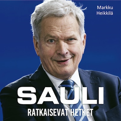 Sauli – Ratkaisevat hetket – Markku Heikkilä