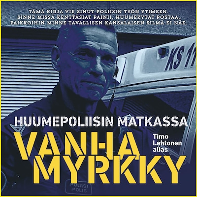 Huumepoliisin matkassa – Vanhamyrkky – Timo Lehtonen
