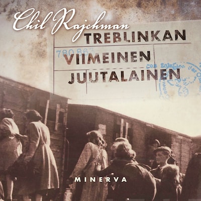 Treblinkan viimeinen juutalainen – Chil Rajchman