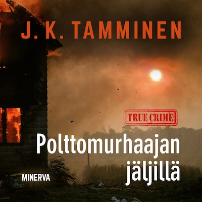 Polttomurhaajan jäljillä – J. K. Tamminen
